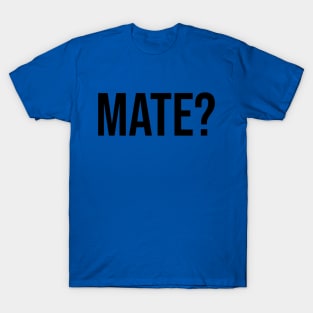 Mate? Lads Tshirt Men Fashion trends T-Shirt